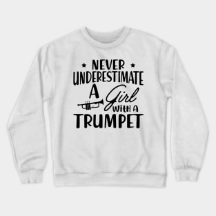 Trumpet - Never Underestimate a girl with a trumpet Crewneck Sweatshirt